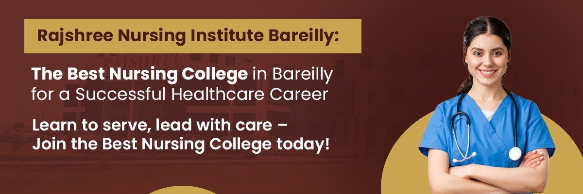 Rajshree Nursing Institute Bareilly: The Best Nursing College in Bareilly for a Successful Healthcare Career